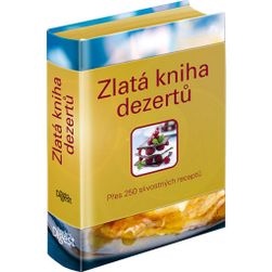 Zlatá kniha dezertů - Přes 250 skvostných receptů ZO_252502