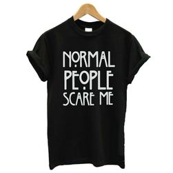 Дамска тенсиска с принт "Normal People Scare Me" - повече цветове