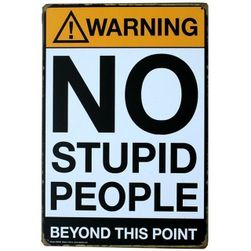 Metalni znak - No Stupid People