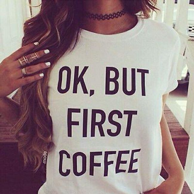 Ženska majica s natpisom OK, ali prva kava 1