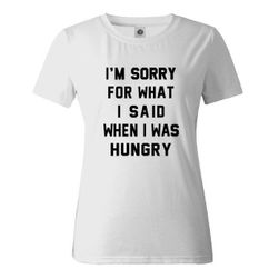 Női póló, amin ez áll: Sajnálom, amit éhesen mondtam.